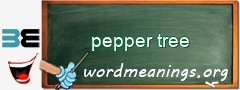 WordMeaning blackboard for pepper tree